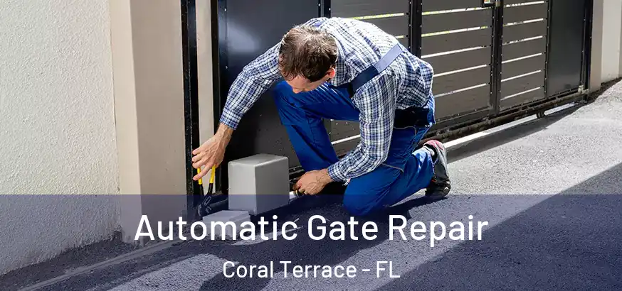  Automatic Gate Repair Coral Terrace - FL
