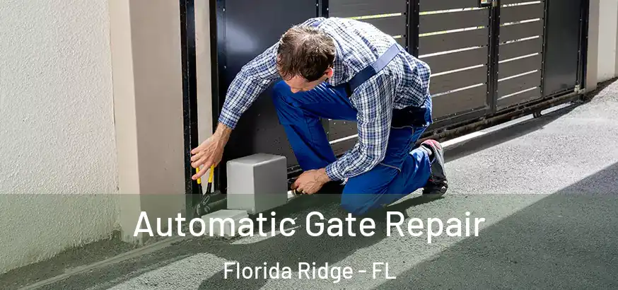  Automatic Gate Repair Florida Ridge - FL