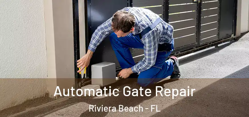  Automatic Gate Repair Riviera Beach - FL
