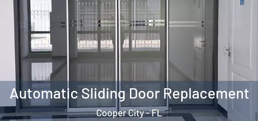 Automatic Sliding Door Replacement Cooper City - FL