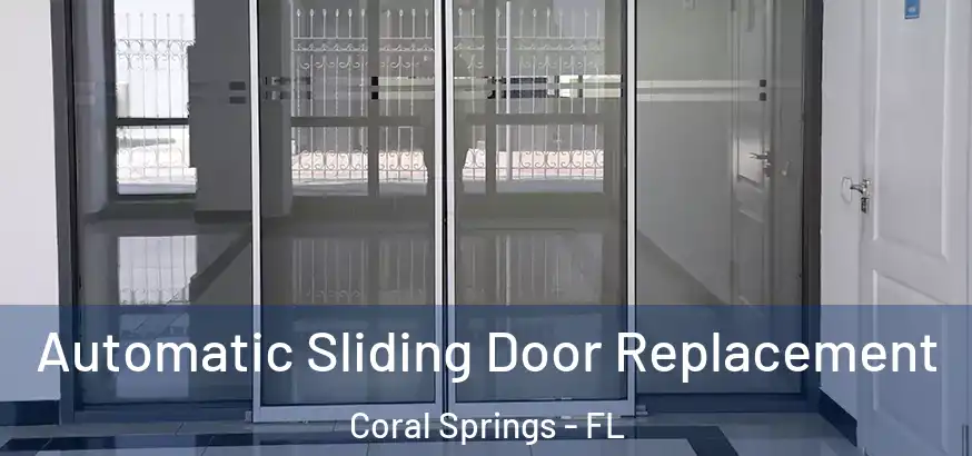  Automatic Sliding Door Replacement Coral Springs - FL