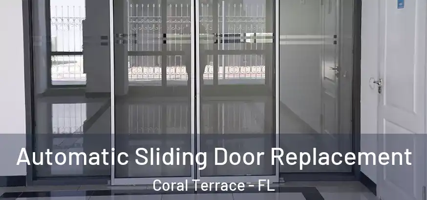 Automatic Sliding Door Replacement Coral Terrace - FL
