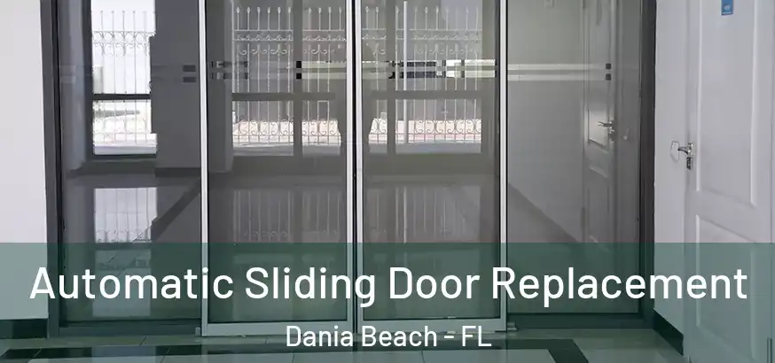 Automatic Sliding Door Replacement Dania Beach - FL