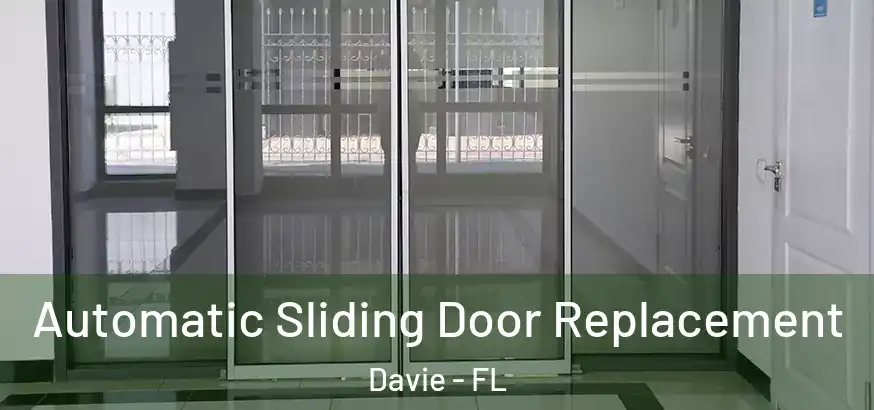  Automatic Sliding Door Replacement Davie - FL