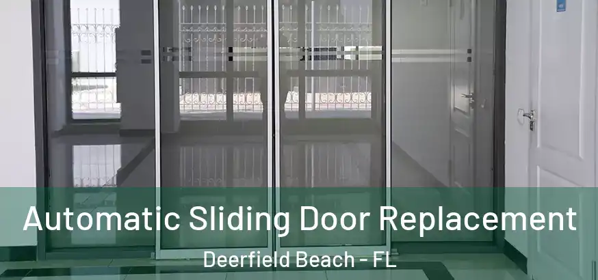  Automatic Sliding Door Replacement Deerfield Beach - FL