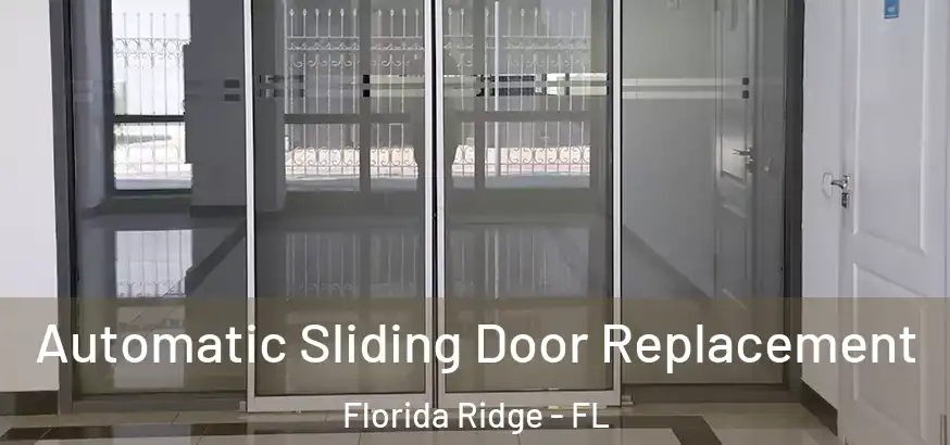 Automatic Sliding Door Replacement Florida Ridge - FL