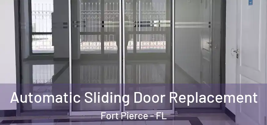 Automatic Sliding Door Replacement Fort Pierce - FL