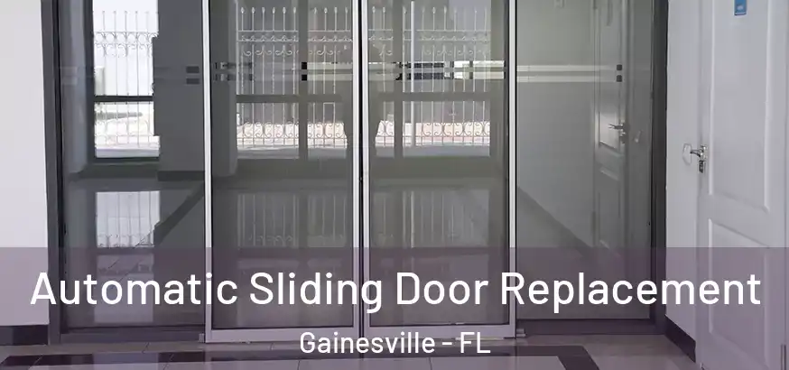  Automatic Sliding Door Replacement Gainesville - FL