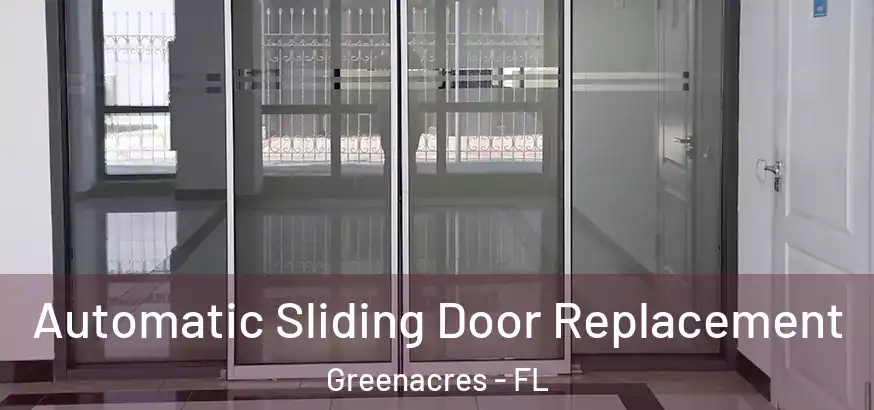 Automatic Sliding Door Replacement Greenacres - FL