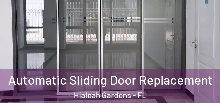  Automatic Sliding Door Replacement Hialeah Gardens - FL