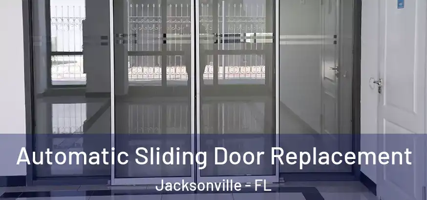 Automatic Sliding Door Replacement Jacksonville - FL