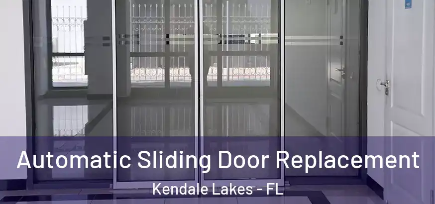 Automatic Sliding Door Replacement Kendale Lakes - FL