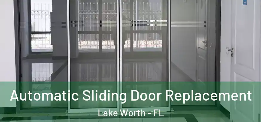 Automatic Sliding Door Replacement Lake Worth - FL