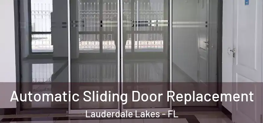  Automatic Sliding Door Replacement Lauderdale Lakes - FL