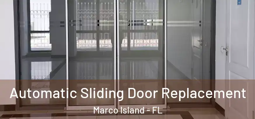  Automatic Sliding Door Replacement Marco Island - FL