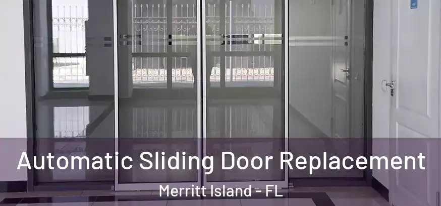  Automatic Sliding Door Replacement Merritt Island - FL