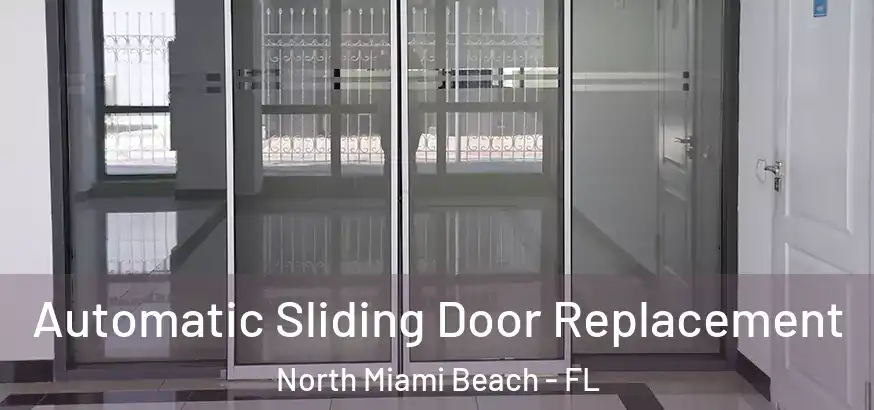  Automatic Sliding Door Replacement North Miami Beach - FL