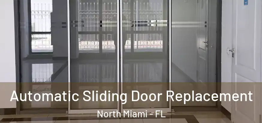  Automatic Sliding Door Replacement North Miami - FL