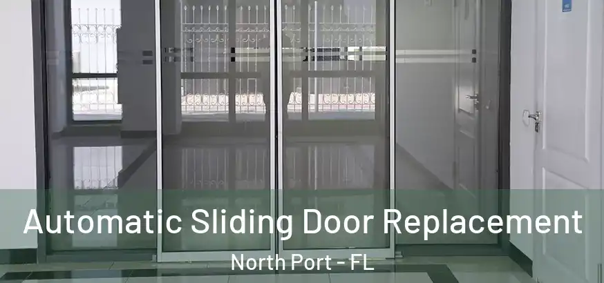  Automatic Sliding Door Replacement North Port - FL