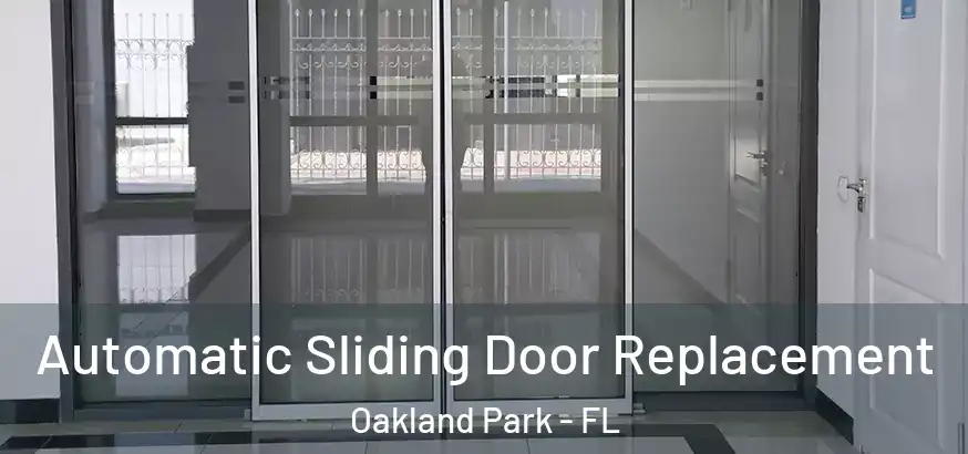 Automatic Sliding Door Replacement Oakland Park - FL
