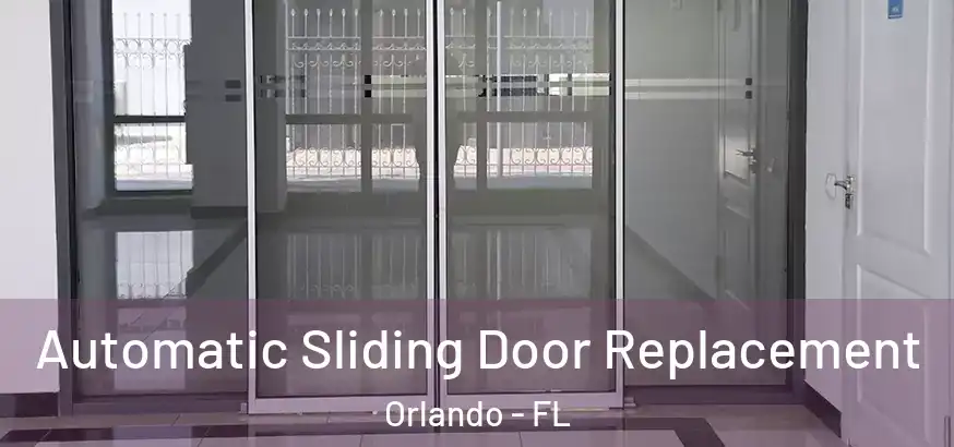 Automatic Sliding Door Replacement Orlando - FL