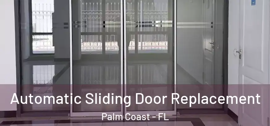  Automatic Sliding Door Replacement Palm Coast - FL