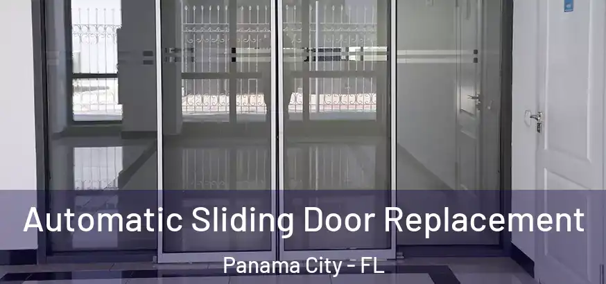  Automatic Sliding Door Replacement Panama City - FL