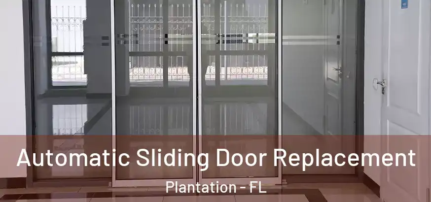 Automatic Sliding Door Replacement Plantation - FL