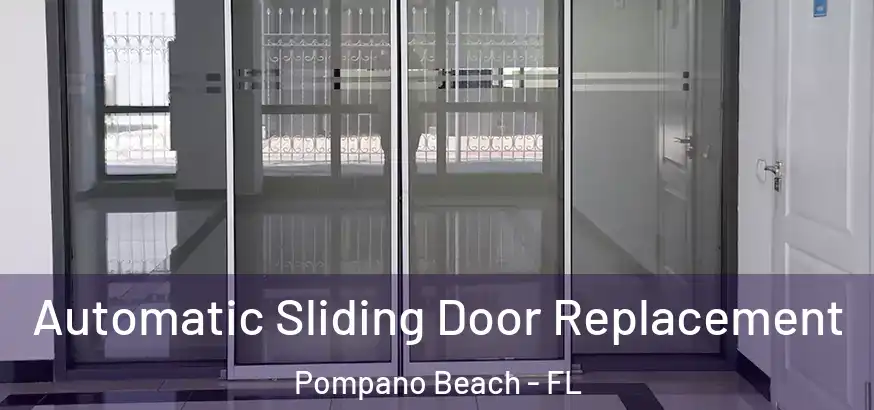  Automatic Sliding Door Replacement Pompano Beach - FL