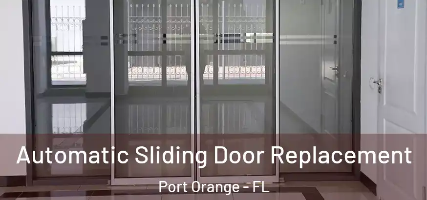 Automatic Sliding Door Replacement Port Orange - FL