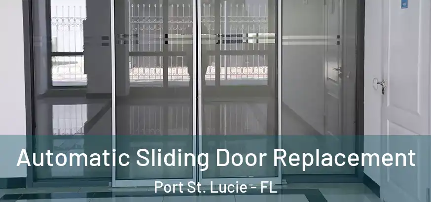  Automatic Sliding Door Replacement Port St. Lucie - FL