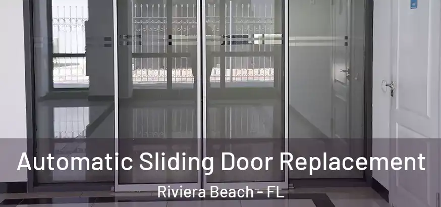 Automatic Sliding Door Replacement Riviera Beach - FL