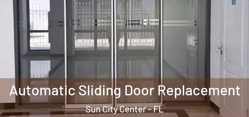 Automatic Sliding Door Replacement Sun City Center - FL