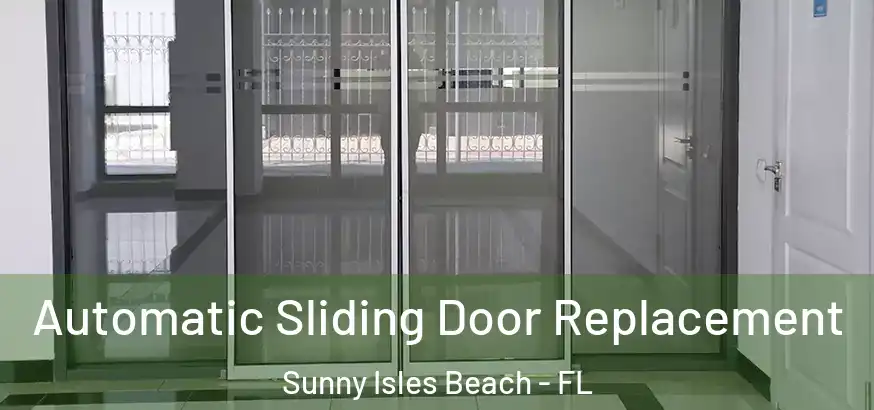 Automatic Sliding Door Replacement Sunny Isles Beach - FL