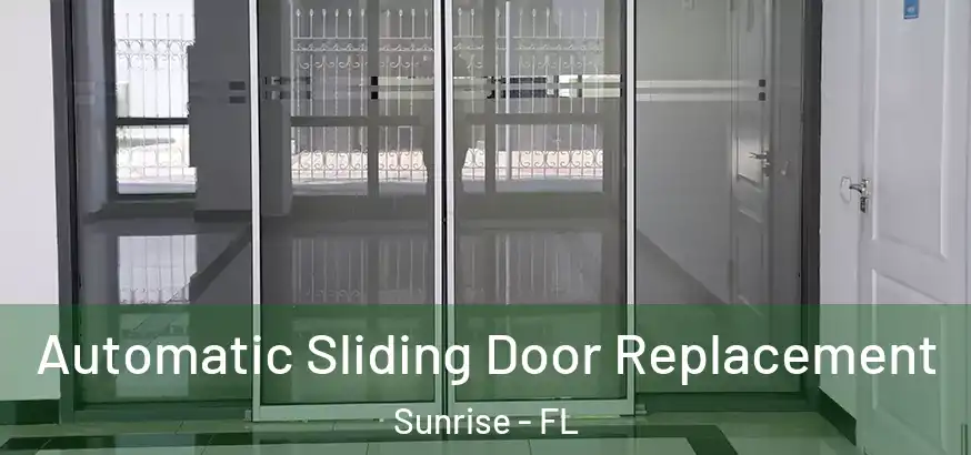 Automatic Sliding Door Replacement Sunrise - FL