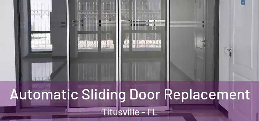  Automatic Sliding Door Replacement Titusville - FL