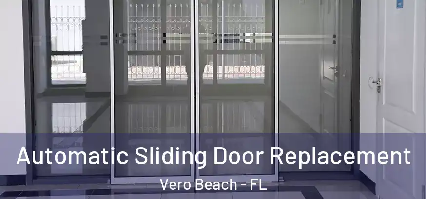  Automatic Sliding Door Replacement Vero Beach - FL