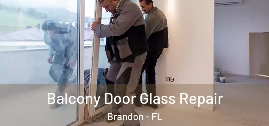 Balcony Door Glass Repair Brandon - FL