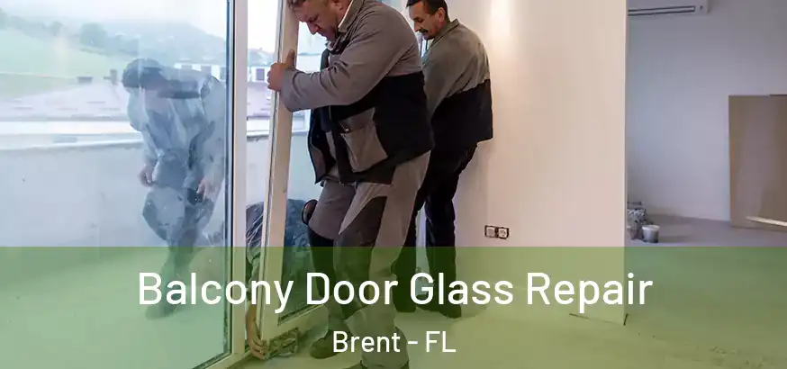 Balcony Door Glass Repair Brent - FL