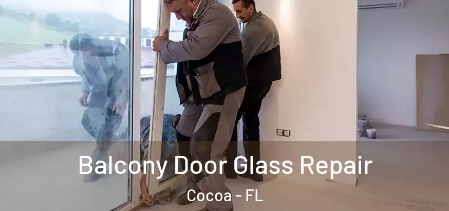 Balcony Door Glass Repair Cocoa - FL