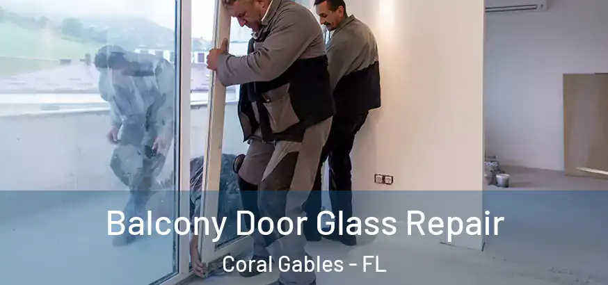  Balcony Door Glass Repair Coral Gables - FL