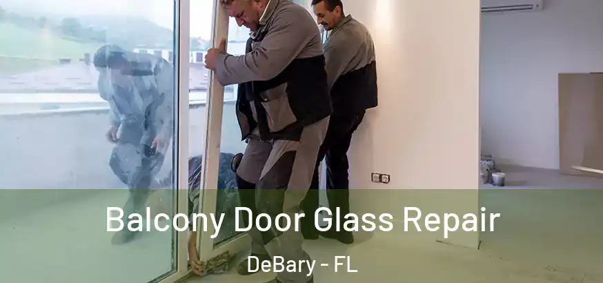  Balcony Door Glass Repair DeBary - FL