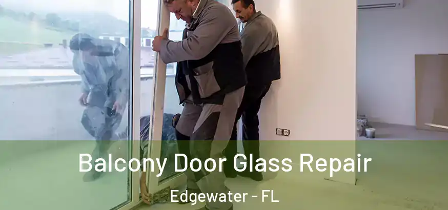  Balcony Door Glass Repair Edgewater - FL