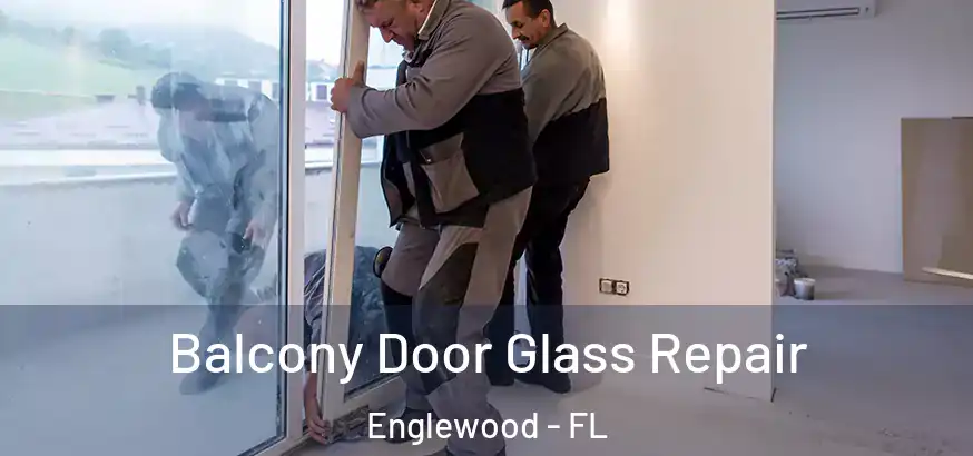 Balcony Door Glass Repair Englewood - FL