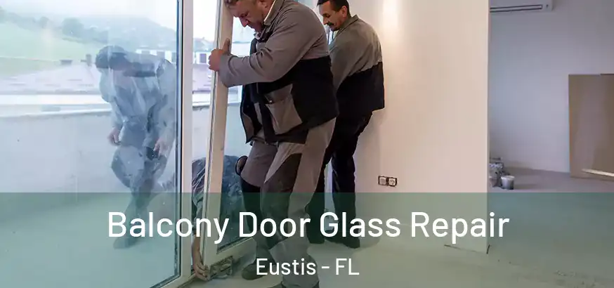  Balcony Door Glass Repair Eustis - FL
