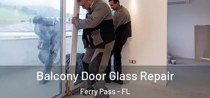  Balcony Door Glass Repair Ferry Pass - FL