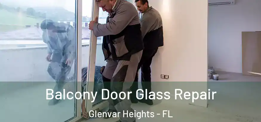  Balcony Door Glass Repair Glenvar Heights - FL