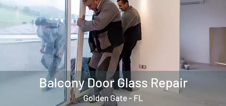  Balcony Door Glass Repair Golden Gate - FL