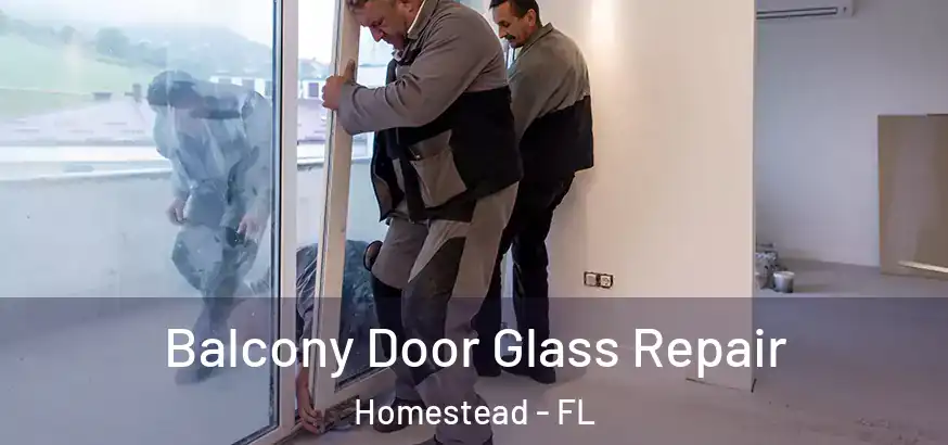  Balcony Door Glass Repair Homestead - FL