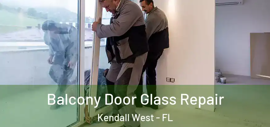  Balcony Door Glass Repair Kendall West - FL